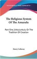 The Religious System Of The Amazulu: Part One, Unkulunkulu Or The Tradition Of Creation(English)