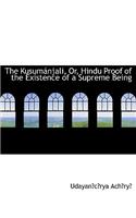 The Kusumainjali, Or, Hindu Proof of the Existence of a Supreme Being