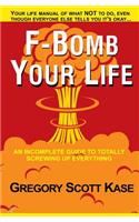 F-Bomb Your Life