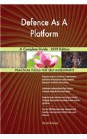 Defence As A Platform A Complete Guide - 2019 Edition