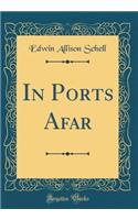 In Ports Afar (Classic Reprint)