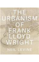 The Urbanism of Frank Lloyd Wright