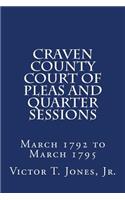 Craven County Court of Pleas and Quarter Sessions March 1792 to March 1795