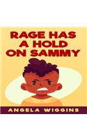 Rage Has a Hold on Sammy