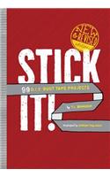 Stick It!: 99 D.I.Y. Duct Tape Projects