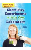 Chemistry Experiments in Your Own Laboratory