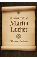 Short Life of Martin Luther