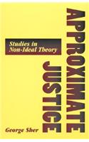 Approximate Justice: Studies in Social, Political, and Legal Philosophy: Studies in Social, Political, and Legal Philosophy