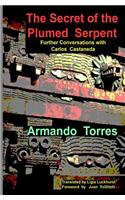 The Secret of the Plumed Serpent: Further Conversations with Carlos Castaneda