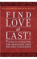 Find Love at Last! 7 Steps to Attracting the Sweetest Love You Have Ever Known