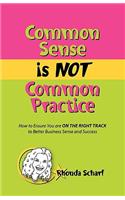 Common Sense Is Not Common Practice