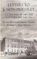 Letters to Joseph Priestley Occasioned by His Late Controversial Writings