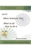 Death. When Someone Dies. What to Do. How to Do It.