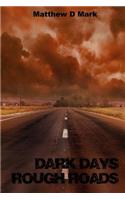Dark Days Rough Roads