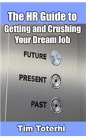 HR Guide to Getting and Crushing Your Dream Job