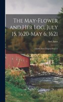 May-flower and Her Log, July 15, 1620-May 6, 1621