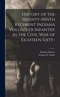 History of the Seventy-ninth Regiment Indiana Volunteer Infantry in the Civil war of Eighteen Sixty-