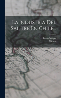 Industria Del Salitre En Chile...