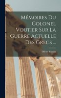 Mémoires Du Colonel Voutier Sur La Guerre Actuelle Des Grecs ...