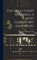 Great Giant Arithmos, a Most Elementary Arithmetic