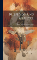 Briefe von und an Hegel.