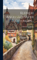 Kleinere Angelsächsische Dichtungen....