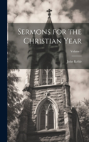 Sermons for the Christian Year; Volume 1