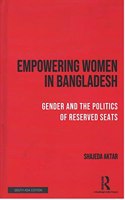 Empowering Women in Bangladesh: Gender and the Politics of Reserved Seats