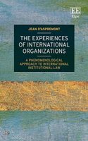 The Experiences of International Organizations: A Phenomenological Approach to International Institutional Law