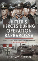 Hitler's Heroes During Operation Barbarossa