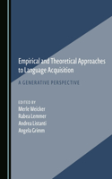 Empirical and Theoretical Approaches to Language Acquisition: A Generative Perspective