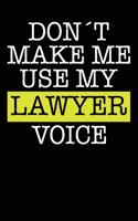 Don´t Make Me Use My Lawyer Voice