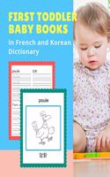 First Toddler Baby Books in French and Korean Dictionary: 100 Basic animals vocabulary builder learning word cards bilingual Français Coréen languages workbooks to practice easy readers flashcards games and