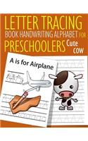 Letter Tracing Book Handwriting Alphabet for Preschoolers Cute Cow: Letter Tracing Book Practice for Kids Ages 3+ Alphabet Writing Practice Handwriting Workbook Kindergarten toddler