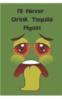I'll Never Drink Tequila Again