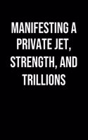 Manifesting A Private Jet Strength And Trillions
