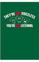 They're Not Voiceless You're Not Listening: Cool Animal Rights Journal For Animal Defense, Anti Animal Abuse, Anti Cruelty, Heroes, Equality Fans - 6x9 - 100 Blank Graph Paper Pages