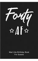 Forty AF Mad Libs Birthday Book For Guests