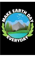 Make Earth Day Everyday: A Journal, Notepad, or Diary to write down your thoughts. - 120 Page - 6x9 - College Ruled Journal - Writing Book, Personal Writing Space, Doodle, N