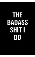 The Badass Shit I Do