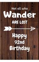 Not all who Wander are lost Happy 92nd Birthday