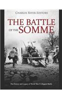 Battle of the Somme: The History and Legacy of World War I's Biggest Battle