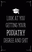 Look At You Getting Your Podiatry Degree And Shit