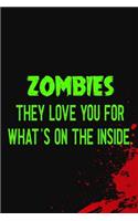 Zombies They Love You For What's On The Inside
