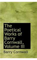 The Poetical Works of Barry Cornwall, Volume III