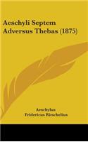 Aeschyli Septem Adversus Thebas (1875)