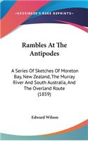 Rambles At The Antipodes