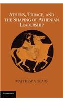 Athens, Thrace, and the Shaping of Athenian Leadership. Matthew A. Sears