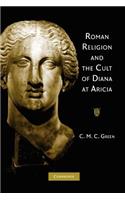 Roman Religion and the Cult of Diana at Aricia