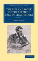 Life and Work of the Seventh Earl of Shaftesbury, K.G.